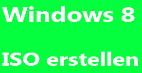 Windows 8 ISO erstellen